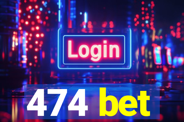 474 bet
